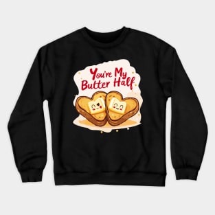 You're My Butter Half Crewneck Sweatshirt